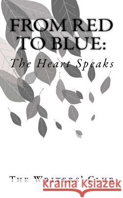 From Red to Blue: : The Heart Speaks John, Alka Maria 9781533170132 Createspace Independent Publishing Platform