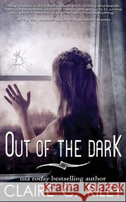 Out of the Dark Claire C. Riley Amy Jackson 9781533171528 Createspace Independent Publishing Platform