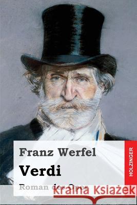 Verdi: Roman der Oper Werfel, Franz 9781533172143 Createspace Independent Publishing Platform