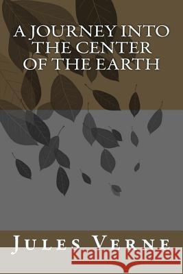 A Journey Into the Center of the Earth Jules Verne 9781533172532 Createspace Independent Publishing Platform