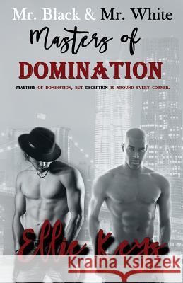 Mr. Black & Mr. White: Masters of Domination Ellie Keys 9781533174079 Createspace Independent Publishing Platform