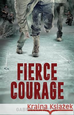 Fierce Courage Gabriella Kovac 9781533175519