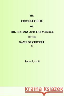 The Cricket Field James Pycroft 9781533177889 Createspace Independent Publishing Platform