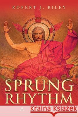 Sprung Rhythm Robert J. Riley 9781533178107