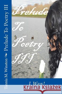 Prelude To Poetry III: I Won! Winston, Brion Thomas 9781533179654