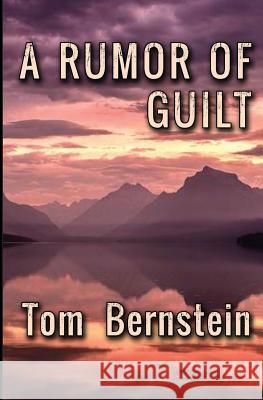A Rumor Of Guilt Bernstein, Tom 9781533182968 Createspace Independent Publishing Platform