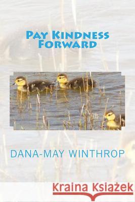 Pay Kindness Forward Dana-May Winthrop 9781533184795