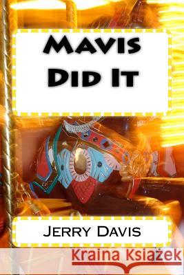 Mavis Did It Jerry D. Davis 9781533185327 Createspace Independent Publishing Platform