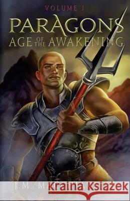 Paragons: Age of the Awakening Volume I J. M. Macchiavelli 9781533186102 Createspace Independent Publishing Platform