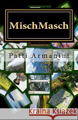 MischMasch: Emotionen & Gschichtn Armanini, Patti 9781533187383