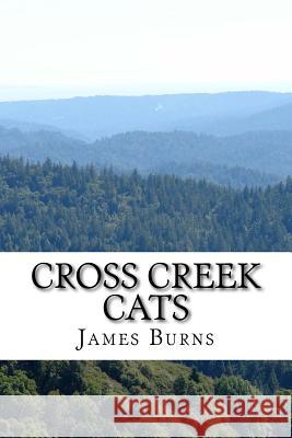 Cross Creek Cats James Burns 9781533189790 Createspace Independent Publishing Platform