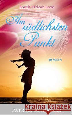 Am südlichsten Punkt Schnalzer, Patrick 9781533190468 Createspace Independent Publishing Platform