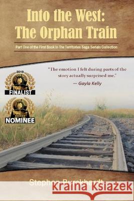 Into the West: The Orphan Train: Part One of the First Book in The Territories Saga Serials Burckhardt, Stephen 9781533198594 Createspace Independent Publishing Platform