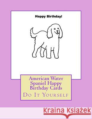 American Water Spaniel Happy Birthday Cards: Do It Yourself Gail Forsyth 9781533199140