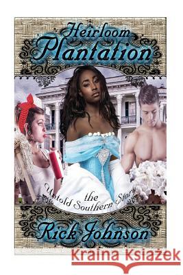 Heirloom Plantation Rick Johnson, Princess S O, Alison Greene 9781533200495 Createspace Independent Publishing Platform