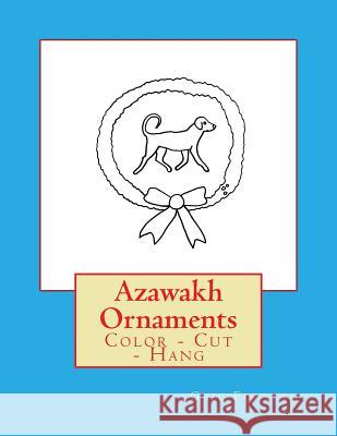 Azawakh Ornaments: Color - Cut - Hang Gail Forsyth 9781533200945