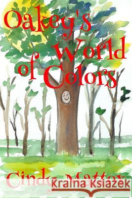 Oakey's World of Colors Cindy Mattox 9781533202673