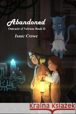 Outcasts of Velrune: Abandoned Isaac Crowe Angela Bernardi Nick Beja 9781533203243 Createspace Independent Publishing Platform