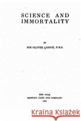 Science and immortality Lodge, Oliver 9781533203984