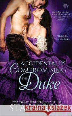Accidentally Compromising the Duke Stacy Reid 9781533205315 Createspace Independent Publishing Platform