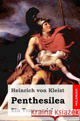 Penthesilea: Ein Trauerspiel Heinrich Vo 9781533208118 Createspace Independent Publishing Platform