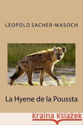 La Hyene de la Poussta Sacher-Masoch, Leopold 9781533208644 Createspace Independent Publishing Platform