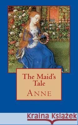 The Maid's Tale - Anne Liz Orwin 9781533208767