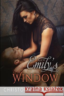 Emily's Window Christopher Maddox 9781533209436 Createspace Independent Publishing Platform