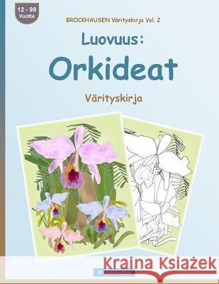 BROCKHAUSEN Värityskirja Vol. 2 - Luovuus: Orkideat: Värityskirja Golldack, Dortje 9781533209474 Createspace Independent Publishing Platform