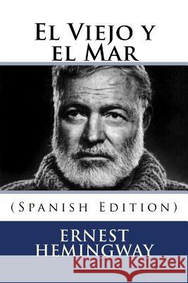 El Viejo y el Mar (Spanish Edition) Hemingway, Ernest 9781533209924