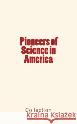 Pioneers of Science in America Collection 9781533212481