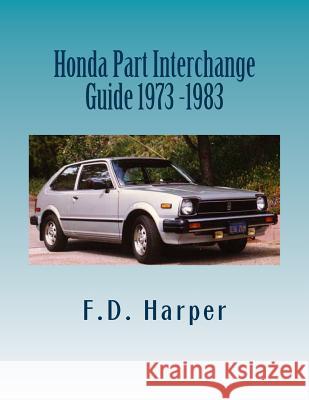 Honda Part Interchange Guide 1973 -1983 F. D. Harper 9781533212788 Createspace Independent Publishing Platform