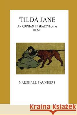'Tilda Jane. An Orphan in Search of a Home Saunders, Marshall 9781533213860 Createspace Independent Publishing Platform