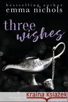 Three Wishes Emma Nichols 9781533214294