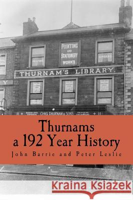 Thurnams, 192 Year History John Barrie Peter Leslie 9781533215444 Createspace Independent Publishing Platform