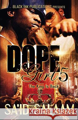 Dope Girl 5: The King is Back Salaam, Sa'id 9781533216632 Createspace Independent Publishing Platform