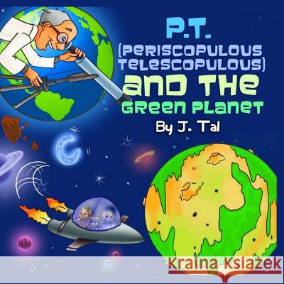 P.T.and the green planet Tal, J. 9781533216953 Createspace Independent Publishing Platform