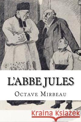 L'Abbe Jules Octave Mirbeau Hollybooks 9781533217615 Createspace Independent Publishing Platform