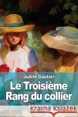 Le Troisième Rang du collier Gautier, Judith 9781533218414 Createspace Independent Publishing Platform