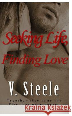 Seeking Life, Finding Love V. Steele 9781533218520 Createspace Independent Publishing Platform