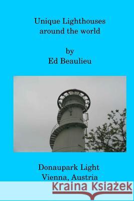 Unique Lighthouses around the world Beaulieu, Ed 9781533219701 Createspace Independent Publishing Platform