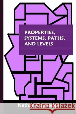 Properties, Systems, Paths, and Levels: Of Dimensional Power / The Archetryx, Featuring Correspondences Between Major Abstract Systems Nathan Coppedge 9781533220622 Createspace Independent Publishing Platform
