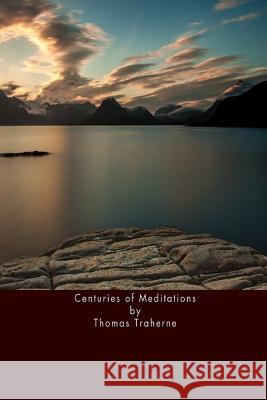 Centuries of Meditations Thomas Traherne 9781533220639 Createspace Independent Publishing Platform