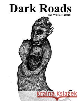 Dark Roads Willie Boland 9781533220677 Createspace Independent Publishing Platform