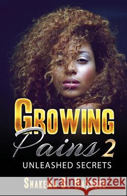 Growing Pains 2: Unleased Secrets Shakema S. Haygood 9781533222367