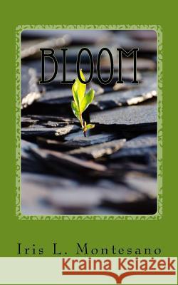 Bloom Iris L. Montesano 9781533222695 Createspace Independent Publishing Platform