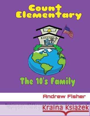 Count Elementary The 10's Family Fisher, Andrew C. 9781533222770 Createspace Independent Publishing Platform