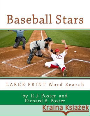 Baseball Stars: Large Print Word Search R. J. Foster Richard B. Foster 9781533225955 Createspace Independent Publishing Platform