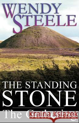 The Standing Stone - The Gathering Wendy Steele 9781533227522 Createspace Independent Publishing Platform