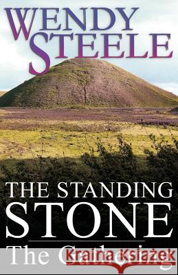 The Standing Stone - The Gathering Wendy Steele 9781533227522